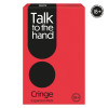 ΕΠΙΤΡΑΠΕΖΙΟ TALK TO THE HAND  CRINGE (EXPANSION) ΓΙΑ ΗΛΙΚΙΕΣ 18+ ΧΡΟΝΩΝ (1040-24207)